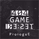 404 Game Reset ProloguE